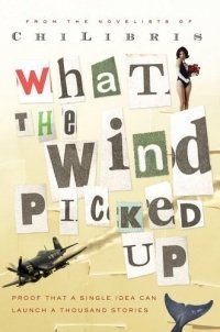 What the Wind Picked Up : Proof that a Single Idea Can Launch a Thousand Stories