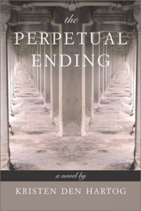 The Perpetual Ending: A Novel