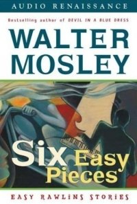 Six Easy Pieces: Easy Rawlins Stories