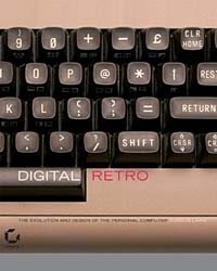 Digital Retro: The Evolution And Design Of The Personal Computer