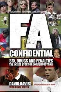 FA Confidential: Sex, Drugs and Penalties. The Inside Story of English Football