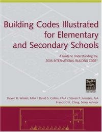 Building Codes Illustrated for Elementary and Secondary Schools: A Guide to Understanding the 2006 International Building Code (Building Codes Illustrated)