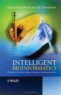 Intelligent Bioinformatics: The Application of Artificial Intelligence Techniques to Bioinformatics Problems