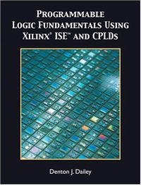 Programmable Logic Fundamentals Using Xilinx ISE