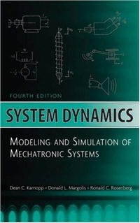 System Dynamics: Modeling and Simulation of Mechatronic Systems