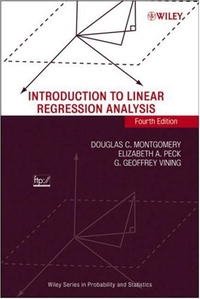 Introduction to Linear Regression Analysis (Wiley Series in Probability and Statistics)