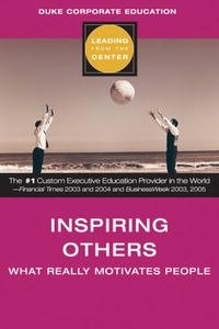 Inspiring Other (Leading from the Center): What Really Motivates People (Leading from the Center)