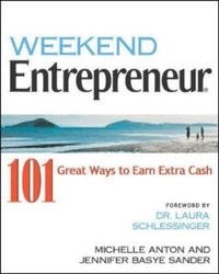 Weekend Entrepreneur: 101 Great Ways to Earn Extra Cash