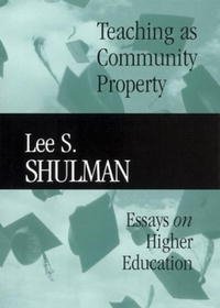 Teaching as Community Property: Essays on Higher Education (JB-Carnegie Foundation for the Adavancement of Teaching)