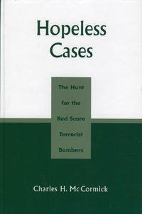 Hopeless Cases: The Hunt for the Red Scare Terrorist Bombers