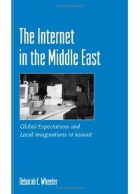 The Internet In The Middle East: Global Expectations And Local Imaginations In Kuwait (Suny Series in Computer-Mediated Communication)