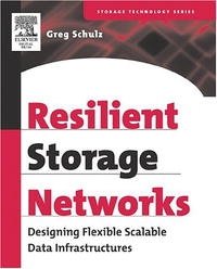 Resilient Storage Networks: Designing Flexible Scalable Data Infrastructures (Digital Press Storage Technology (Paperback))