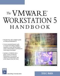 The VMWare Workstation 5 Handbook (Networking & Security)