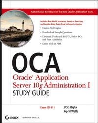 OCA: Oracle Application Server 10g Administration I Study Guide (Exam# 1Z0-311)