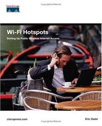 Wi-Fi Hotspots: Setting Up Public Wireless Internet Access (Networking Technology)