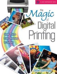 The Magic of Digital Printing: Great Prints from Shooting to Output (A Lark Photography Book)