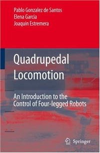 Pablo GonzA?lez-de-Santos, Elena Garcia, Joaquin Estremera - «Quadrupedal Locomotion: An Introduction to the Control of Four-legged Robots»