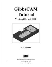 GibbsCAM Tutorial Version 2004