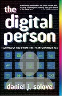 The Digital Person: Technology and Privacy in the Information Age (Ex Machina: Law, Technology, and Society)