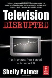 Television Disrupted: The Transition from Network to Networked TV