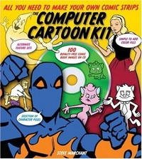 The Computer Cartoon Kit: All You Need to Make Your Own Comic Strips with CD-ROM