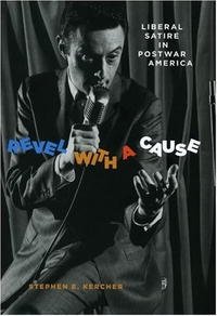 Revel with a Cause: Liberal Satire in Postwar America