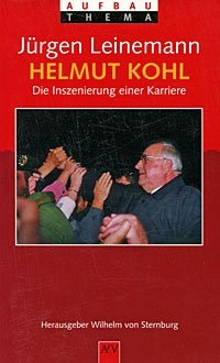 Helmut Kohl: Die inszenierung einer Karriere