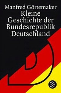 Kleine Geschichte der Bundesrepublik Deutschland