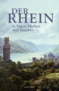 Der Rhein in Sagen, Mythen und Marchen