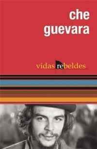 Che Guevara: Vidas Rebeldes (Vidas Rebeldes / Ocean Sur) (Spanish Edition)