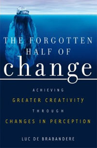 The Forgotten Half of Change: Achieving Greater Creativity Through Changes in Perception