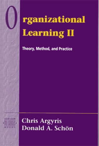 Organizational Learning II: Theory, Method, and Practice