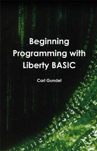 Carl Gundel - «Beginning Programming with Liberty BASIC»