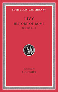 Livy: History of Rome, Volume IV, Books 8-10