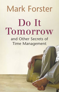 Do It Tomorrow and Other Secrets of Time Management