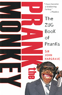 Prank the Monkey: The ZUG Book of Pranks