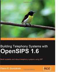 Building Telephony Systems with OpenSIPS 1.6