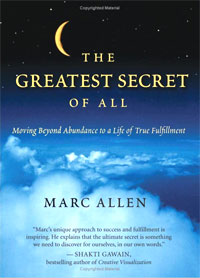 The Greatest Secret of All: Moving Beyond Abundance to a Life of True Fulfillment