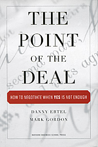 The Point of the Deal: How to Negotiate when Yes is not Enough