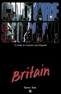 Culture Shock! Britain: A Guide to Customs and Etiquette