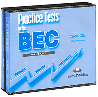 Practice Tests for the BEC Vantage: Class CDs (аудиокурс на 3 CD)