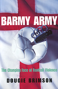 Barmy Army: The Changing Face of Football Violence