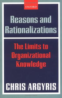 Reasons and Rationalizations: The Limits to Organizational Knowledge