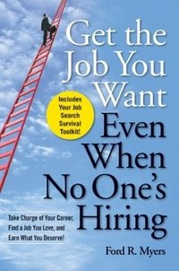 Get The Job You Want, Even When No One?s Hiring