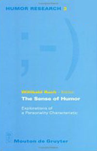 The Sense of Humor: Explorations of a Personality Characteristic (Humor Research, 3)