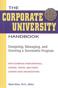 The Corporate University Handbook: Designing, Managing, and Growing a Successful Program