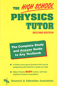 The High School Physics Tutor: The Complete Study and Answer Guide to Any Textbook