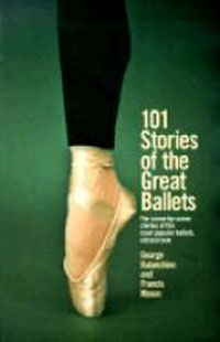 101 Stories of the Great Ballets: The scene-by-scene stories of the most popular ballets, old and new