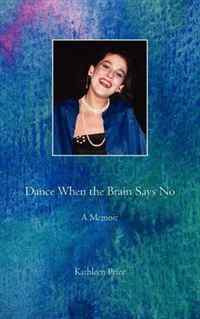 Dance When the Brain Says No