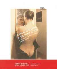 Carlo Mollino: With Naked Eye: Photographs 1934-1973